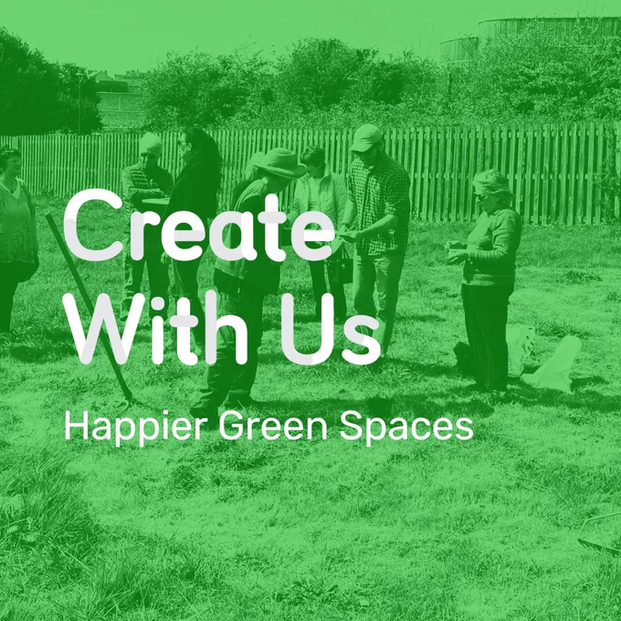a group of people stand in an urban green space, with grass under their feet and buildings in the background. There is a green wash over the image and the words 'Create with Us, Happier Green Spaces'