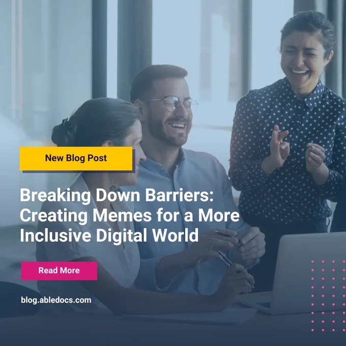 Three people sit around a laptop as they laugh. The text reads, "New blog post. Breaking down barriers: Creating memes for a more inclusive digital world. Read more: blog.abledocs.com."