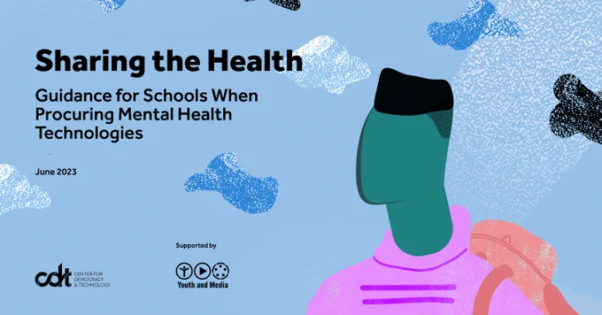 CDT report, entitled “Sharing the Health: Report – Sharing the Health: Guidance for Schools When Procuring Mental Health Technologies.” Illustration of a student wearing a sweater and backpack, against a clear sky background with clouds floating in and out.