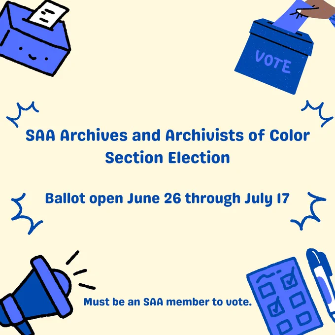 A graphic of text that says 'SAA Archives and Archivists of Color Section Election. Ballot open June 26 through July 17. Must be an SAA member to vote.'