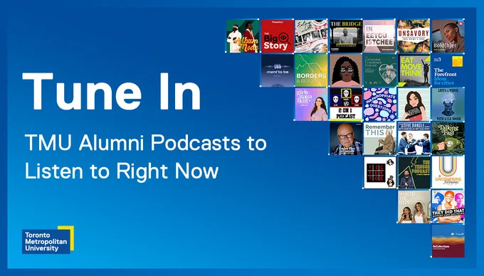 Tune In: TMU Alumni podcasts to listen to right now