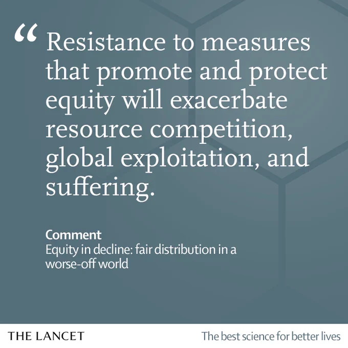 Quote from a Comment in The Lancet: Equity in decline: fair distribution in a worse-off world. It reads, "Resistance to measures that promote and protect equity will exacerbate resource competition, global exploitation, and suffering."