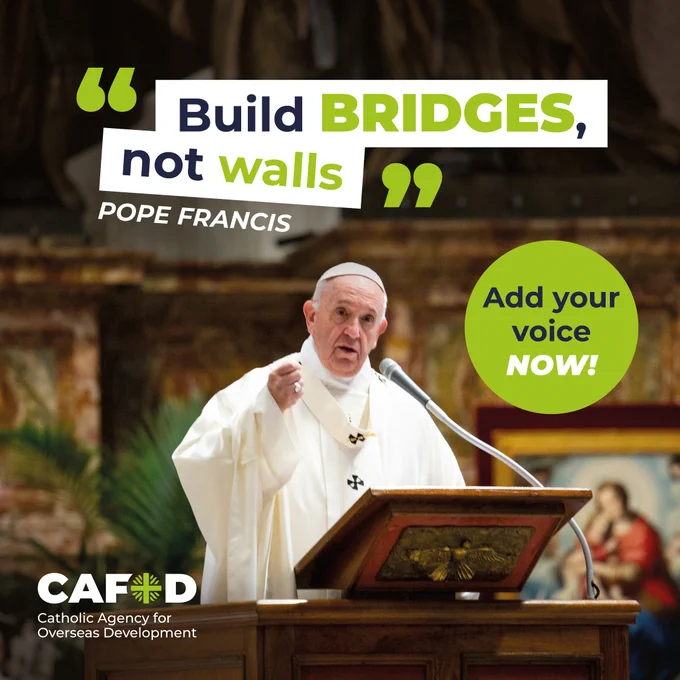 An image of Pope Francis dressed in white speaking into a microphone.

The text reads: "Build bridges, not walls" -Pope Francis.

"Add your voice now!" 