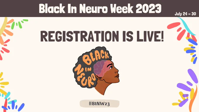 Dynamic colorful background with a brown banner at the top reading “Black In Neuro Week 2023, July 24-30”. Below that text reads “Registration is live!” with the Black In Neuro logo below and text “#BINW23” below.