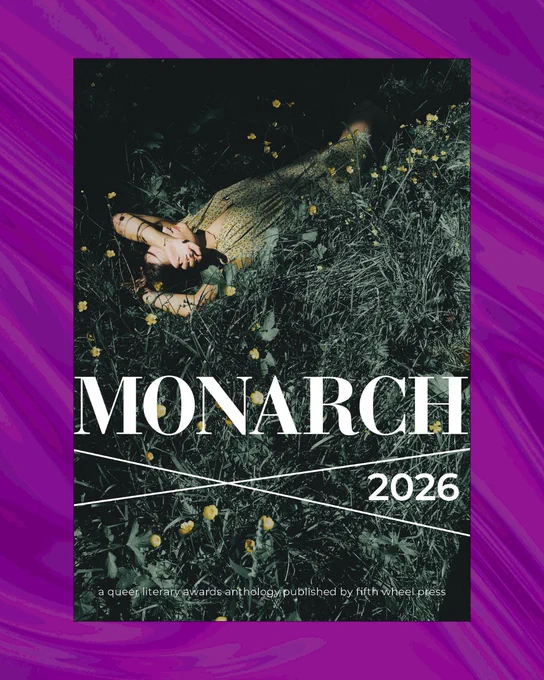 The cover of Monarch 2026. A photo of a person lying on their back in a field of tall grass with their left arm covering their face. Text reads Monarch 2026, a queer literary awards anthology published by fifth wheel press.