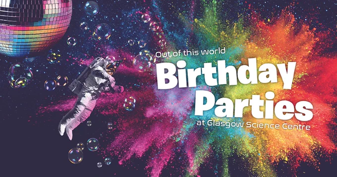 Astronaut floating near a disco ball, surrounded by colorful explosions and bubbles. Text reads: "Out of this world Birthday Parties at Glasgow Science Centre".