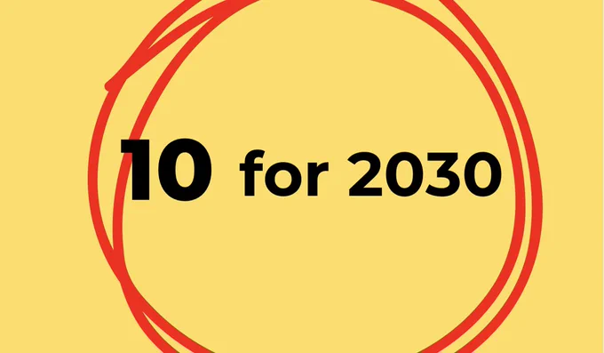 A bright yellow background with a hand drawn red circular brushstroke looping around itself, surrounding bold black text that reads “10 for 2030.