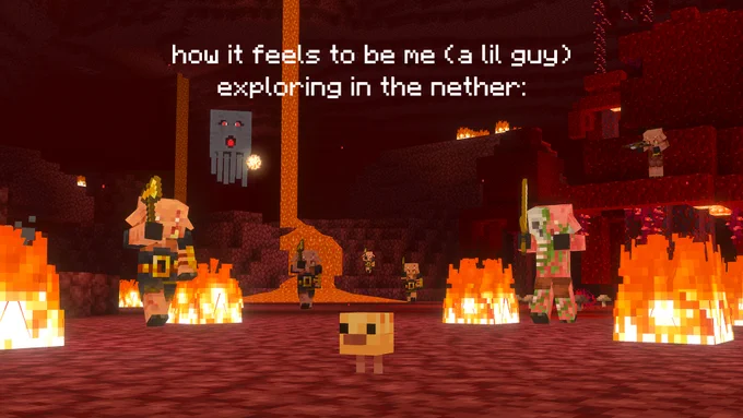 A cute lil baby chick standing in the middle of the nether, there is fire around them, some piglins coming to attack, a ghast in the background blasting out a fireball, and lava is in the background. Copy on the top of the screen says "how it feels to be me (a lil guy) exploring in the nether: