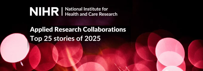 Image shows the text NIHR | National Institute for Health and Care Research. Applied Research Collaborations Top 25 stories of 2025. The background features abstract pink and red lights