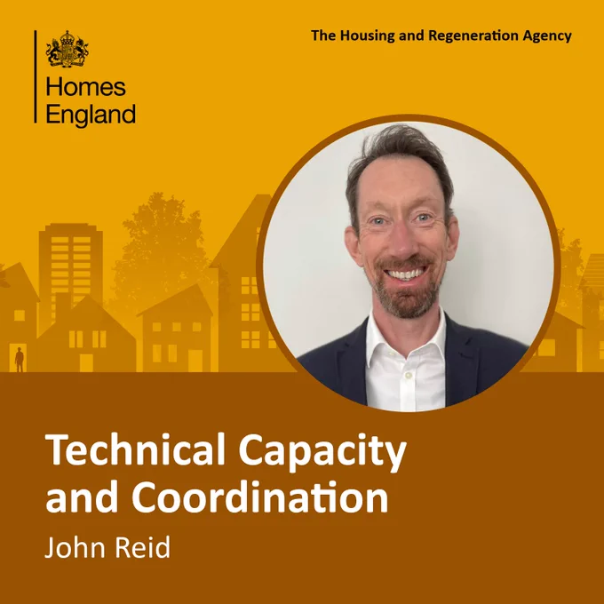 An orange graphic with the Homes England logo and a headshot of John Reid. Text reads: technical capacity and coordination, John Reid.