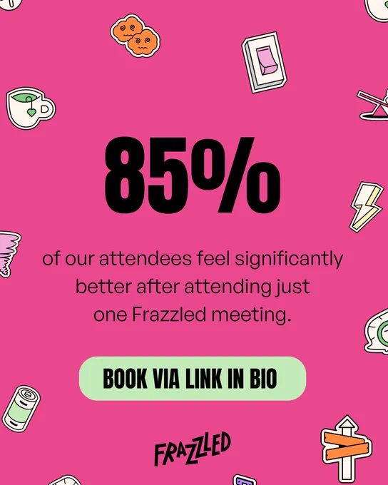 Text reads: 85% of our attendees feel significantly better after attending just one Frazzled meeting.