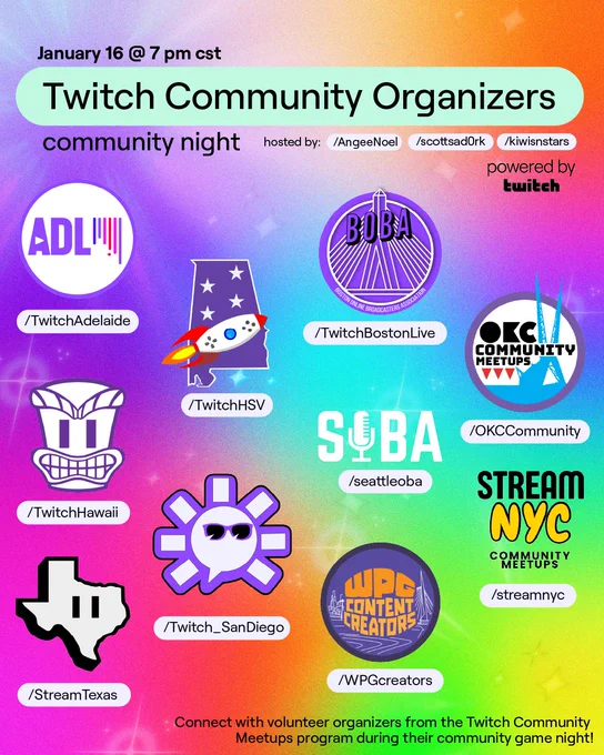 Graphic with different Twitch Community Meetups Groups logos. Organizers are coming together for a community night where they talk about what it’s like to run a community meetups group while having some fun playing games! Groups involved are:

Adelaide Community Meetups, Hawai’i Community Meetups, Stream Texas, Twitch Huntsville, Twitch San Diego, Seattle Online Broadcasters Association, Boston Only Broadcasters Association, Winnipeg Content Creators, OKC Community, and Stream NYC! 

Event is 1/16 @ 7 pm cst hosted by AngeeNoel, scottsad0rk, & Kiwisnstars !
