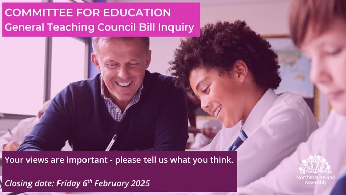 Graphic image showing a male teacher wearing a navy jumper over a blue and white checked shirt looking on as a young pupil wearing a white shirt and blue/white striped tie writes on paper. Around the classroom image is text reading 'Committee for Education: General Teaching Council Bill Inquiry' at the top and to the bottom 'Your views are important - please tell us what you think. Closing date: Friday 6th February 2025.'