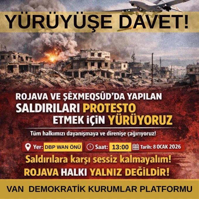 Görselde rojavaya yapıla  saldırıları protesto etmek amacıyla hazırlanan afiş var. Van Demokratik Kurumlar Platformu adına yayınlanan afişte savaşın yıktığı bir kent, bomba atan bir uçak ve yürüyüş yer ve güzergahı var!