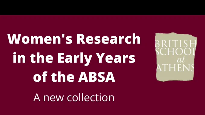 "Women's Research in the Early Years of the ABSA. A new collection". Beside the text is the logo of the British School at Athens.