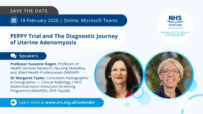 Promotional banner for 'Peppy Trial and The Diagnostic Journey of Uterine Adenomyosis' event on 18 February 2026, online via Microsoft Teams, featuring NHS Research Scotland Reproductive Health and Childbirth logo and photos of speakers Professor Suzanne Hagen and Dr Margaret Taylor with event details.