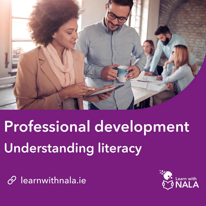 A group of people in a bright office space, with two in the foreground standing and conversing while holding a tablet and a cup; others are seated at a table in the background. The lower section of the image has a purple banner with white text: "Professional development," "Understanding literacy," the website "learnwithnala.ie," and the "Learn with NALA" logo in the bottom right corner.