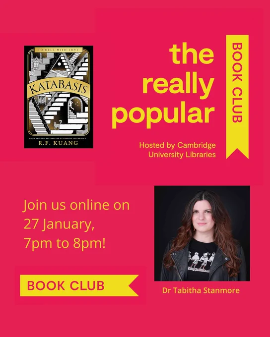 Bright pink promotional poster for an online book club event. On the left is the book cover of Katabasis by R. F. Kuang, featuring black, white, and gold artwork with staircases. Large yellow text on the right reads “the really popular book club,” with “Hosted by Cambridge University Libraries” beneath it. A vertical yellow banner says “BOOK CLUB.” Text on the left reads, “Join us online on 27 January, 7pm to 8pm!” On the lower right is a portrait of Dr Tabitha Stanmore with her name written below.