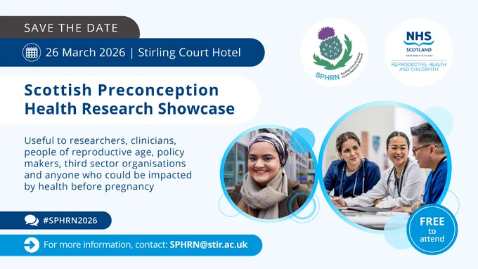 Save the Date for the Scottish Preconception Health Research Showcase on 26 March 2026 at Stirling Court Hotel. The event features a logo of the NHS Research Scotland Reproductive Health and Childbirth Specialty logo, appealing to researchers, clinicians, and policy makers. The image includes three people, two smiling women in individual frames and a pair in conversation. Additional details for contact and attendance are provided, sphrn@stir.ac.uk. Free to attend.