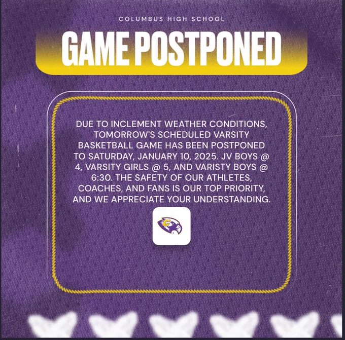 CHS basketball game postponed until Saturday. JV boys @ 4 PM, Varsity Girls @ 5 PM, and Varsity Boys @ 6:30 PM