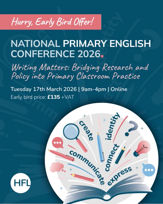 Hurry, Early Bird Offer!
National Primary English Conference 2026
Writing Matters: Bridging Research and Policy into Classroom Practice
Tuesday 17th March 2026
9am-4pm Online
Early Bird Price: £135  VAT
