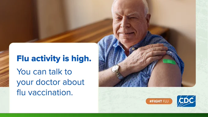 A person with a Band Aid on their upper arm. Overlay text reads “Flu activity is high. You can talk to your doctor about flu vaccination.” The hashtag Fight Flu and CDC logos are on the bottom.