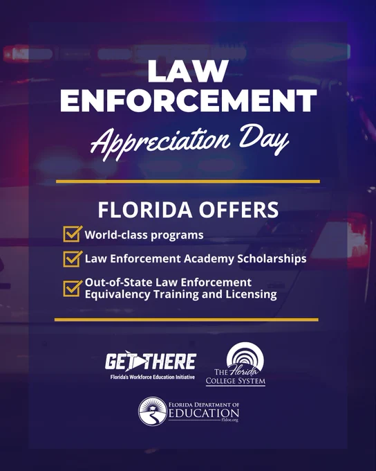 Law Enforcement Appreciation Day. Florida offers: world-class programs, law enforcement academy scholarships, and out-of-state law enforcement equivalency training and licensing. 