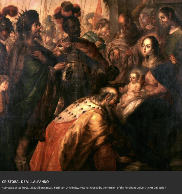 CRISTÓBAL DE VILLALPANDO
Adoration of the Magi, 1683, Oil on canvas, Fordham University, New York; Used by permission of the Fordham University Art Collection