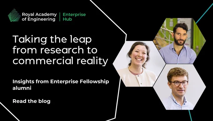 The Royal Academy of Engineering Enterprise Hub blog, featuring three Enterprise Fellowship alumni. Text overlay reads 'Taking the leap from research to commercial reality: Insights from Enterprise Fellowship alumni. Read the blog.'