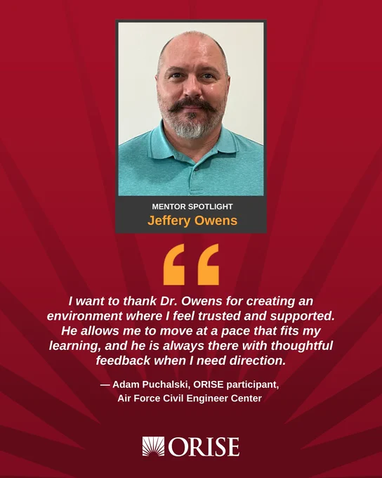 A promotional image showcasing a note of appreciation from ORISE participant Adam Puchalski for his mentor at the Air Force Civil Engineer Center, Jeffery Owens. The quote reads: "I want to thank Dr. Owens for creating an environment where I feel trusted and supported. He allows me to move at a pace that fits my learning, and he is always there with thoughtful feedback when I need direction."