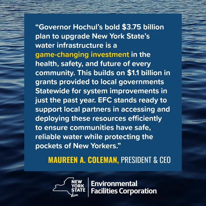 statement on water background with EFC logo: “Governor Hochul’s bold $3.75 billion plan to upgrade New York State’s water infrastructure is a game-changing investment in the health, safety, and future of every community. This builds on $1.1 billion in grants provided to local governments Statewide for system improvements in just the past year. EFC stands ready to support local partners in accessing and deploying these resources efficiently to ensure communities have safe, reliable water while protecting the pockets of New Yorkers.”