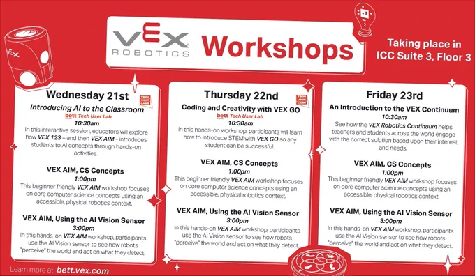 A schedule of the workshops being hosted by VEX Robotics at Bett UK 2026 is listed. Find a full list at bett.vex.com.