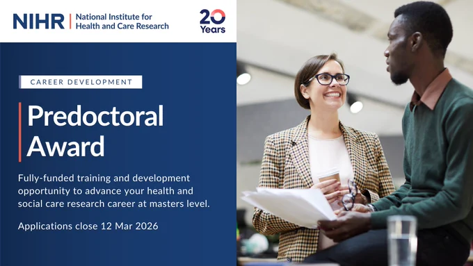 NIHR's Predoctoral Award is now open for application. Calling all health and care professionals, individuals in local authority, primary care settings and methodologists to apply by 12 March 2026