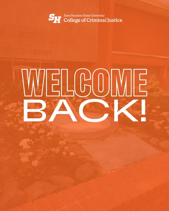 "Welcome back!" overlaying an exterior image of Sam Houston State University's College of Criminal Justice building.