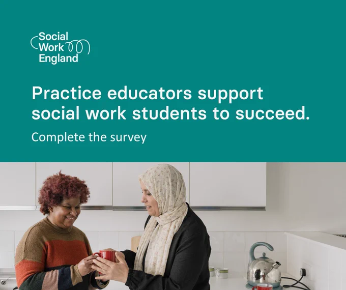 Teal background with text: Practice educators support social work students to succeed. Complete the survey. With the Social Work England logo and an image of two people in a kitchen. 