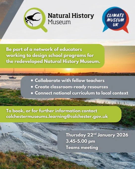 Promotional graphic for Colchester Museums’ Teacher Associate Group event. Includes Natural History Museum and Climate Museum UK logos, a sunset over a coastal landscape, and text inviting educators to join a network designing school programs for the redeveloped Natural History Museum. Event details: Thursday 22nd January 2026, 3:45–5:00 pm, Teams meeting. Contact: colchestermuseums.learning@colchester.gov.uk.