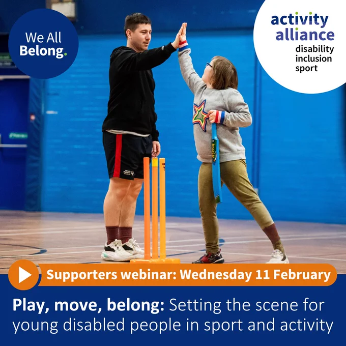 A man give a young girl holding a cricket bat a high five. There is text on the image that reads Supporters webinar: Wednesday 11 February. Pay, move, belong: Setting the scene for young disabled people in sport and activity