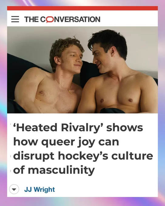 the conversation article: heated rivalry shows how queer joy can disrupt hockey's culture of masculinity. by jj wright. image of show's main characters Shane and illya topless smiling happily at one another. 