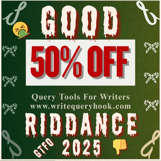 Bold holiday-themed promo graphic announcing “GOOD 50% OFF RIDDANCE.” Features dripping horror-style lettering on a dark green background, promoting WriteQueryHook query tools for writers with 50% off. Includes website URL www.writequeryhook.com,  and playful holiday and emoji decorations.