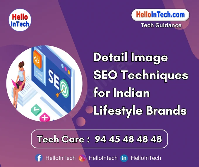 #imageSEO #lifestylebrandSEO #seoindia #indianfashionseo #visualoptimization #alttextindia #responsiveimages #ecommerceSEO #mobilefirstSEO #imagesitemap #structureddata #indianfashionmarket #fashionphotoseo #localSEOindia #productimageoptimization #visualsearchstrategy #indianweddingfashion #onpageseoindia #webpimages 

𝐏𝐥𝐞𝐚𝐬𝐞 𝐅𝐨𝐥𝐥𝐨𝐰 & 𝐒𝐡𝐚𝐫𝐞 -𝗛𝗜𝗧 𝐓𝐨𝐮𝐫 𝐨𝐧 𝐒𝐨𝐜𝐢𝐚𝐥 𝐌𝐞𝐝𝐢𝐚 𝐏𝐚𝐠𝐞𝐬:

📞 𝗖𝗮𝗹𝗹 𝘂𝘀 𝘁𝗼𝗱𝗮𝘆: 94 45 48 48 48
🌐 𝗪𝗲𝗯𝘀𝗶𝘁𝗲: https://hellointech.com/i-news/
📧𝗘𝗺𝗮𝗶𝗹 𝗜𝗗: hellointech.com@gmail.com
👉 𝗙𝗮𝗰𝗲𝗯𝗼𝗼𝗸: https://www.facebook.com/HelloInTech/
👉 𝗜𝗻𝘀𝘁𝗮𝗴𝗿𝗮𝗺: www.instagram.com/Hello_intech
👉 𝗟𝗶𝗻𝗸𝗲𝗱𝗜𝗻: https://www.linkedin.com/in/hello-intech-19ba10220/
👉 𝗧𝘄𝗶𝘁𝘁𝗲𝗿/𝗫: https://x.com/HelloIntec13514
👉 𝗧𝗲𝗹𝗲𝗴𝗿𝗮𝗺: https://t.me/HelloInTech
👉 𝗪𝗵𝗮𝘁𝘀𝗔𝗽𝗽: https://wa.me/9445484848
👉 𝗪𝗖: https://whatsapp.com/channel/0029VbAfJCsEQIaoPeLZG62Z

