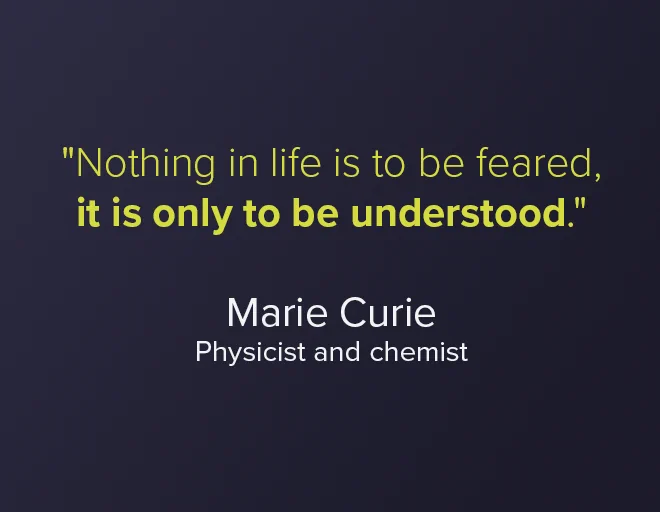 Quote by Marie Curie: "Nothing in life is to be feared, it is only to be understood." Below, her title: Physicist and chemist.