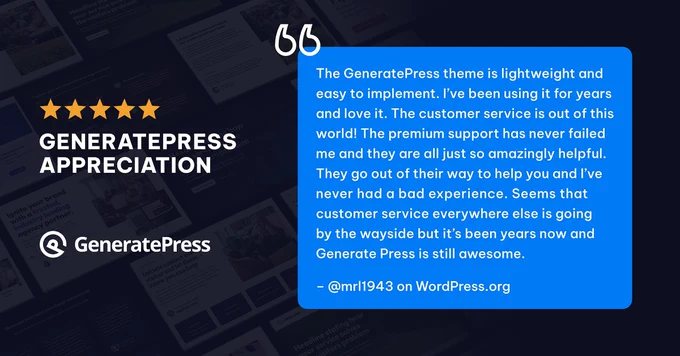 The GeneratePress theme is lightweight and easy to implement. I've been using it for years and love it. The customer service is out of this world! The premium support has never failed me and they are all just so amazingly helpful. They go out of their way to help you and I've never had a bad experience. Seems that customer service everywhere else is going by the wayside but it's been years now and GeneratePress is still awesome.