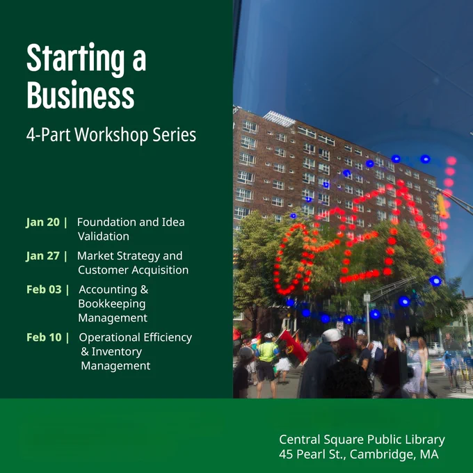Promotional poster for Starting a Business Workshop Series at Central Square Public Library, Cambridge, MA, featuring a schedule of sessions from Jan 20 to Feb 10 on various business topics. The background image shows a large, lit-up 'open' sign.