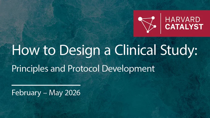 How to Design a Clinical Study: Principles and Protocol Development. February - May 2026. 