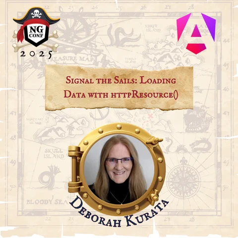 Treasure Map theme. Ng-conf 2025 Pirate logo. Angular Logo. Photo of Deborah Kurata. “ Signal the Sails: Loading Data with httpResource()”
