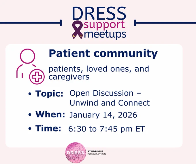 DRESS support meetups for patients, loved ones, and caregivers on January 14, 2026, from 6:30 to 7:45 pm ET for open discussion and connection.