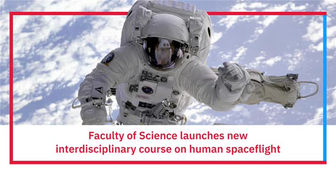 An astronaut in a space suit conducting a spacewalk, with Earth visible in the background. Text below reads 'Faculty of Science launches new interdisciplinary course on human spaceflight.'