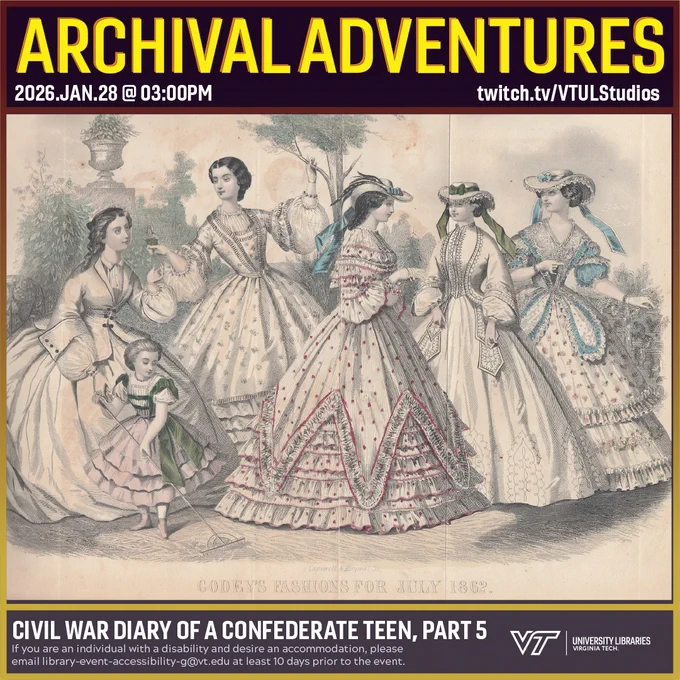 Promo for Archival Adventures Episode: Civil War Diary of a Confederate Teen, Part 5, featuring an illustration of various women in dresses, enhanced with color. The image is captioned "Godey's Fashions for July 1862". Instructions on accessibility accommodations are included at the bottom of the promo: If you are an individual with a disability and desire an accommodation, please email library-event-accessibility-g@vt.edu at least 10 days prior to the event.