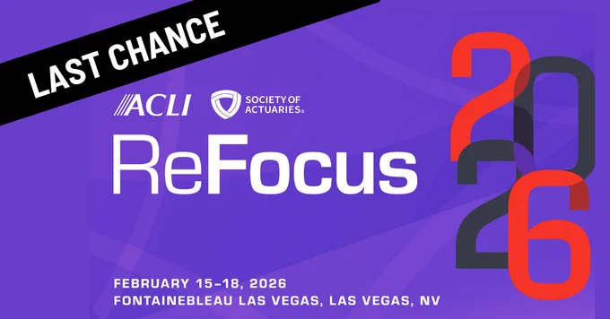 Promotional banner for the "ReFocus 2026" conference, hosted by ACLI and Society of Actuaries, scheduled for February 15-18, 2026, at Fontainebleau Las Vegas. The design features bold text, numerical graphics, and a purple and black color scheme.