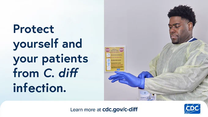Graphic illustration showing a healthcare professional wearing blue gloves and a yellow gown as they prepare for patient care on the right. Text on the left side of the image reads: 'Protect yourself and your patients from C. diff infection.' CDC logo in the bottom left and web address cdc.gov/c-diff appears in the middle 